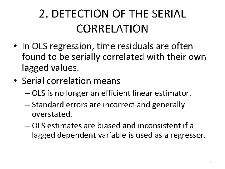 2. DETECTION OF THE SERIAL CORRELATION • In OLS regression, time residuals are often