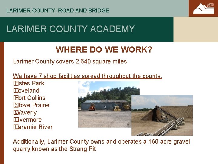 LARIMER COUNTY: ROAD AND BRIDGE LARIMER COUNTY ACADEMY WHERE DO WE WORK? Larimer County