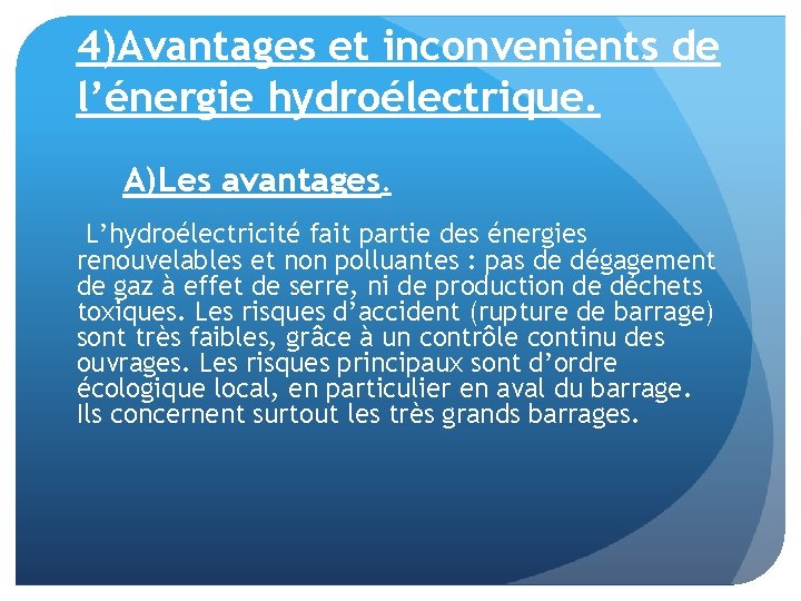 4)Avantages et inconvenients de l’énergie hydroélectrique. A)Les avantages. L’hydroélectricité fait partie des énergies renouvelables