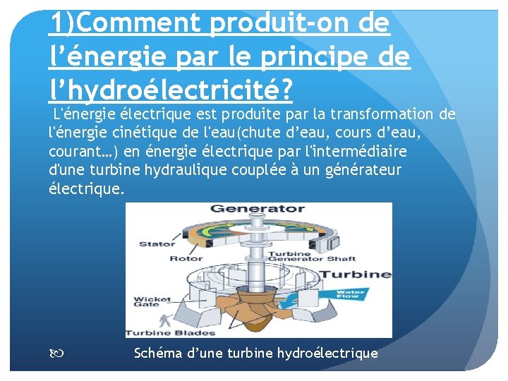 1)Comment produit-on de l’énergie par le principe de l’hydroélectricité? L'énergie électrique est produite par