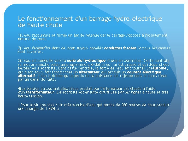 Le fonctionnement d'un barrage hydro-électrique de haute chute 1)L'eau s'accumule et forme un lac