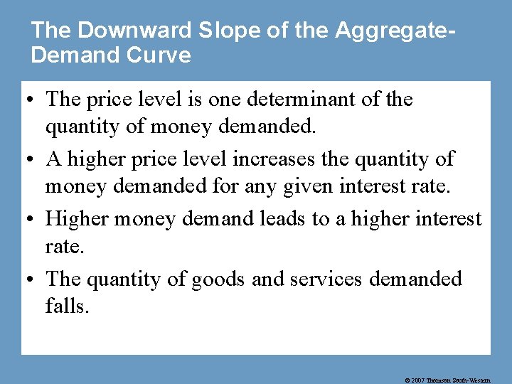 The Downward Slope of the Aggregate. Demand Curve • The price level is one