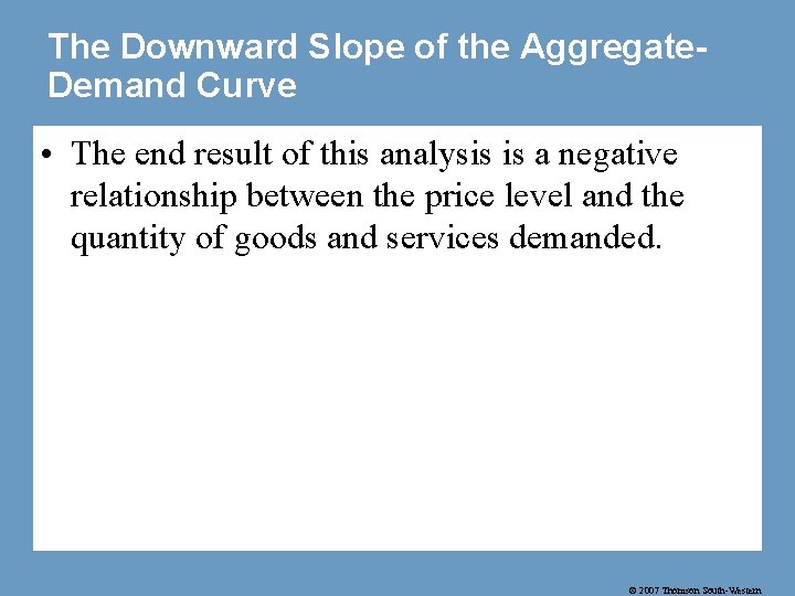 The Downward Slope of the Aggregate. Demand Curve • The end result of this