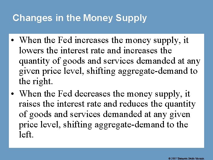 Changes in the Money Supply • When the Fed increases the money supply, it