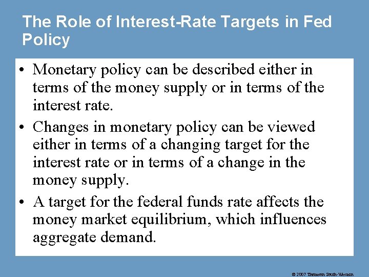 The Role of Interest-Rate Targets in Fed Policy • Monetary policy can be described