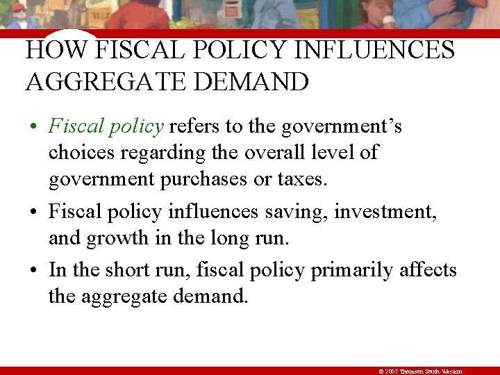 HOW FISCAL POLICY INFLUENCES AGGREGATE DEMAND • Fiscal policy refers to the government’s choices