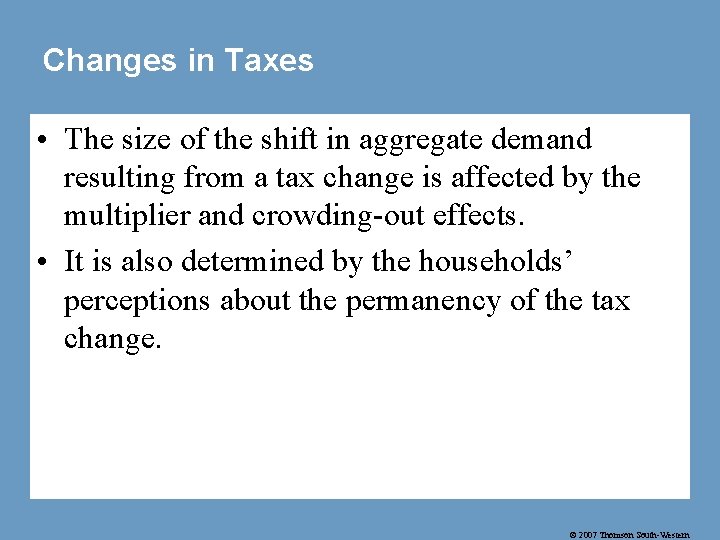 Changes in Taxes • The size of the shift in aggregate demand resulting from