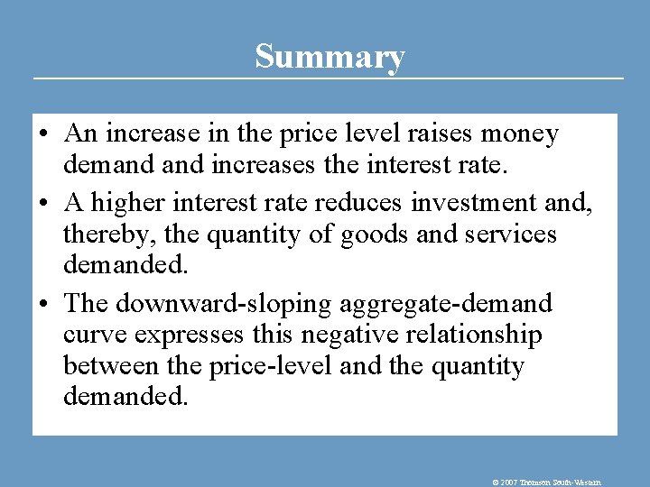 Summary • An increase in the price level raises money demand increases the interest