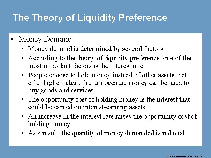 The Theory of Liquidity Preference • Money Demand • Money demand is determined by