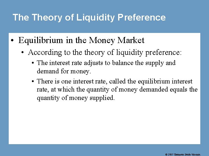 The Theory of Liquidity Preference • Equilibrium in the Money Market • According to