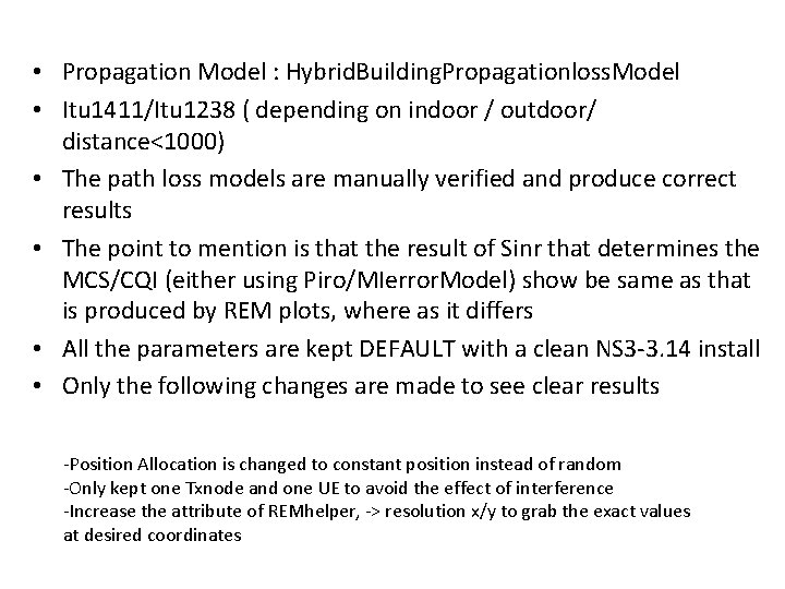  • Propagation Model : Hybrid. Building. Propagationloss. Model • Itu 1411/Itu 1238 (