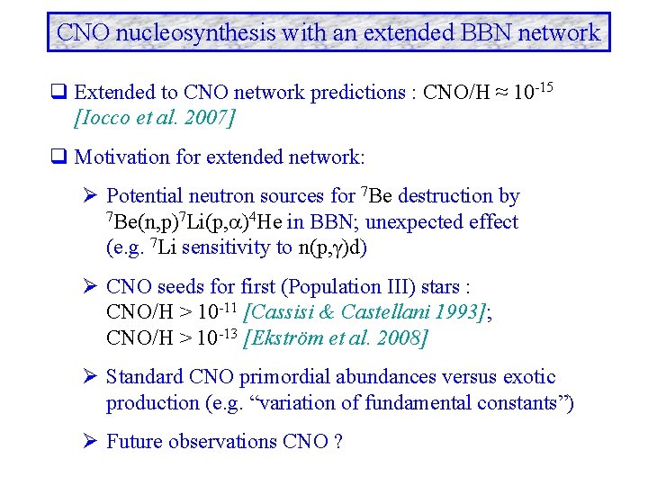 CNO nucleosynthesis with an extended BBN network q Extended to CNO network predictions :