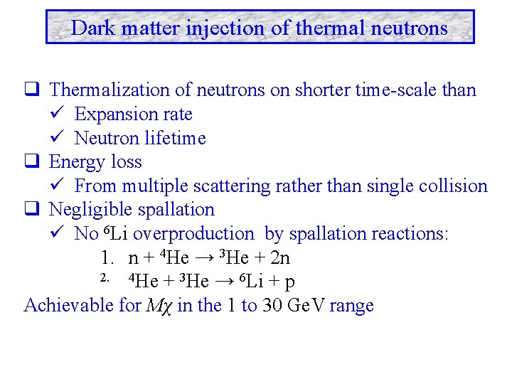 Dark matter injection of thermal neutrons q Thermalization of neutrons on shorter time-scale than Dark matter injection of thermal neutrons q Thermalization of neutrons on shorter time-scale than