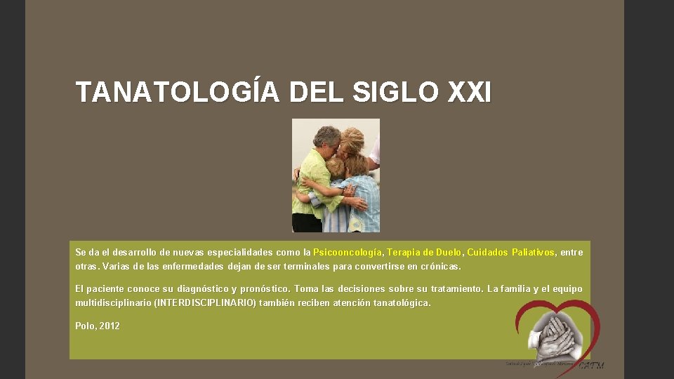 TANATOLOGÍA DEL SIGLO XXI Se da el desarrollo de nuevas especialidades como la Psicooncología