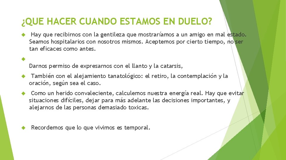 ¿QUE HACER CUANDO ESTAMOS EN DUELO? Hay que recibirnos con la gentileza que mostraríamos