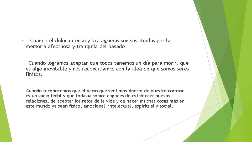 - Cuando el dolor intenso y las lagrimas son sustituidas por la memoria afectuosa