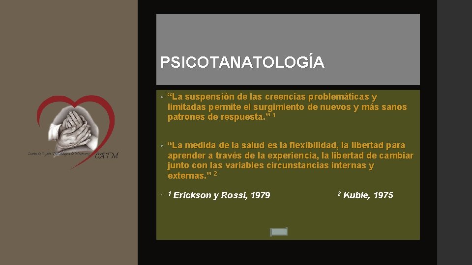 PSICOTANATOLOGÍA • “La suspensión de las creencias problemáticas y limitadas permite el surgimiento de