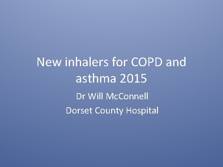 New inhalers for COPD and asthma 2015 Dr
