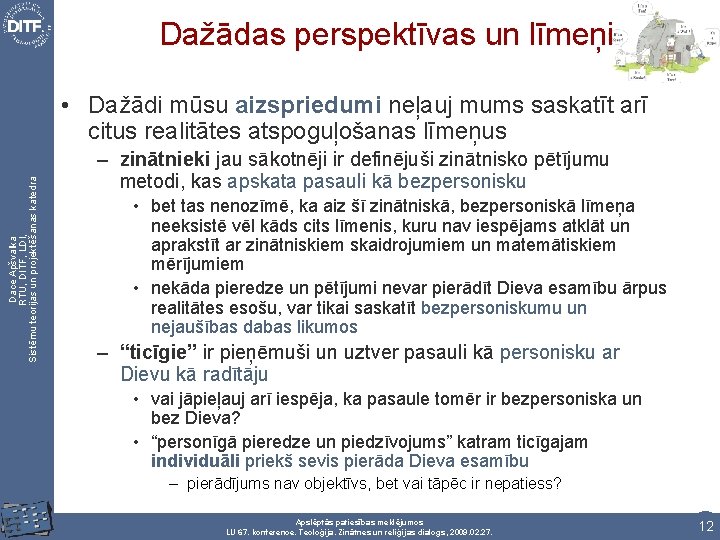 Dažādas perspektīvas un līmeņi Dace Apšvalka RTU, DITF, LDI, Sistēmu teorijas un projektēšanas katedra