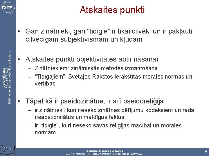 Atskaites punkti Dace Apšvalka RTU, DITF, LDI, Sistēmu teorijas un projektēšanas katedra • Gan