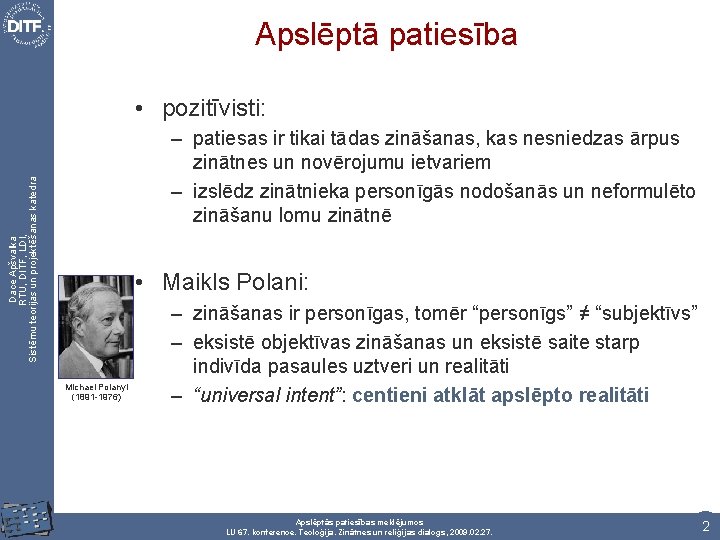 Apslēptā patiesība • pozitīvisti: Dace Apšvalka RTU, DITF, LDI, Sistēmu teorijas un projektēšanas katedra