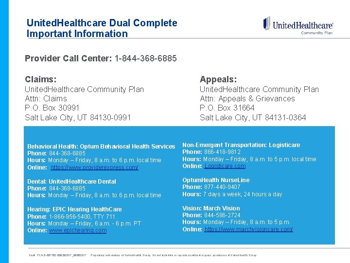 United. Healthcare Dual Complete Important Information Provider Call Center: 1 -844 -368 -6885 Claims: