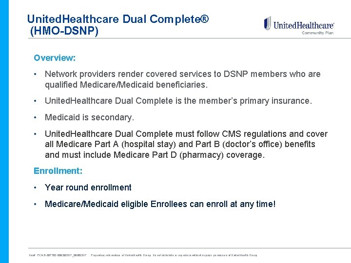 United. Healthcare Dual Complete® (HMO-DSNP) Overview: • Network providers render covered services to DSNP
