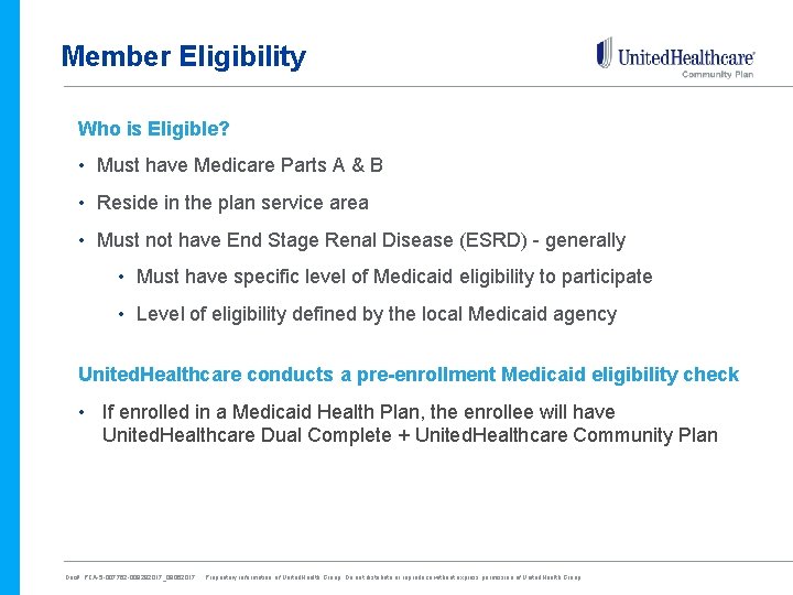 Member Eligibility Who is Eligible? • Must have Medicare Parts A & B •