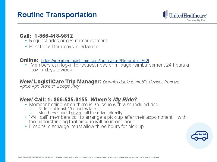 Routine Transportation Call: 1 -866 -418 -9812 • Request rides or gas reimbursement •