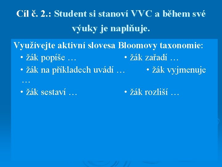 Cíl č. 2. : Student si stanoví VVC a během své výuky je naplňuje.