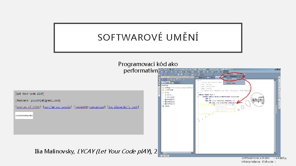 SOFTWAROVÉ UMĚNÍ Programovací kód ako performatívny text Ilia Malinovsky, LYCAY (Let Your Code pl.