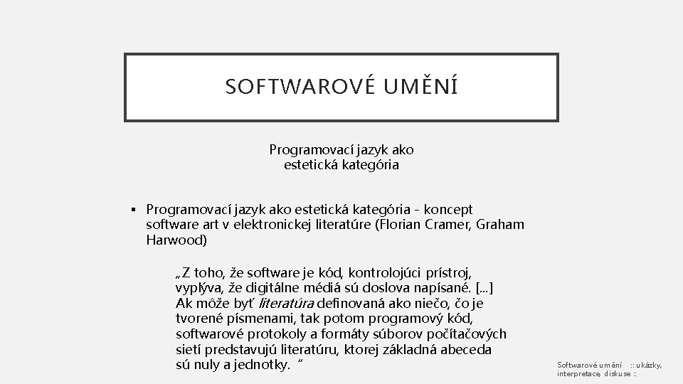 SOFTWAROVÉ UMĚNÍ Programovací jazyk ako estetická kategória § Programovací jazyk ako estetická kategória -