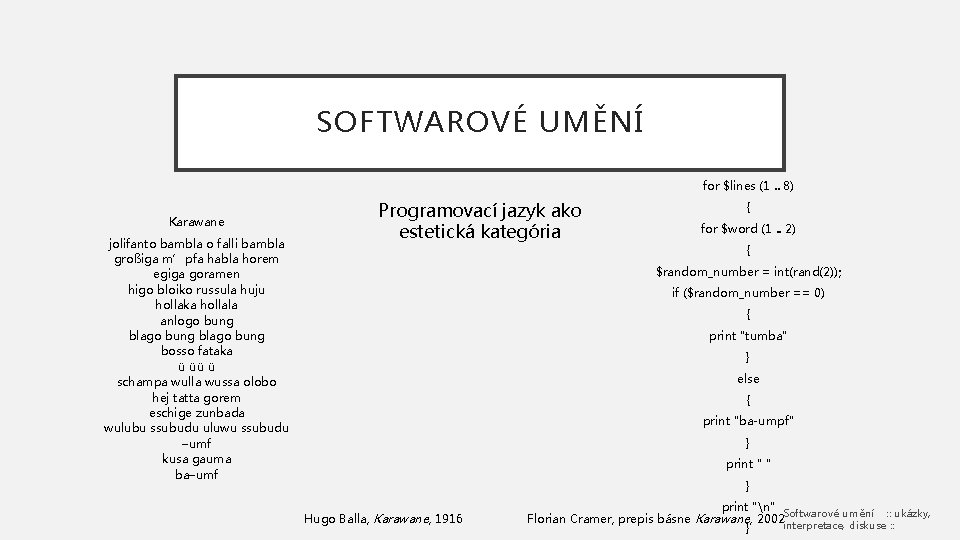 SOFTWAROVÉ UMĚNÍ for $lines (1. . 8) Karawane jolifanto bambla o falli bambla großiga