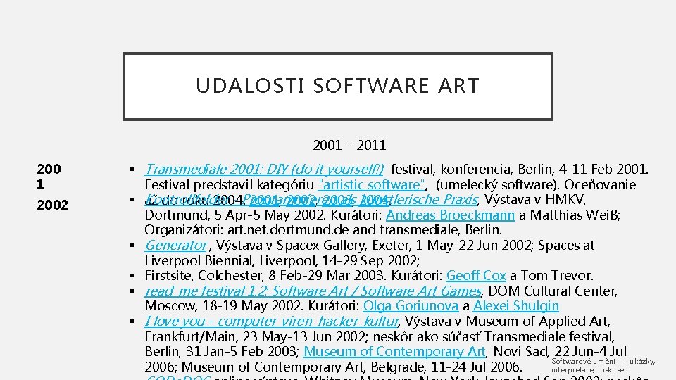 UDALOSTI SOFTWARE ART 2001 – 2011 2002 § Transmediale 2001: DIY (do it yourself!)