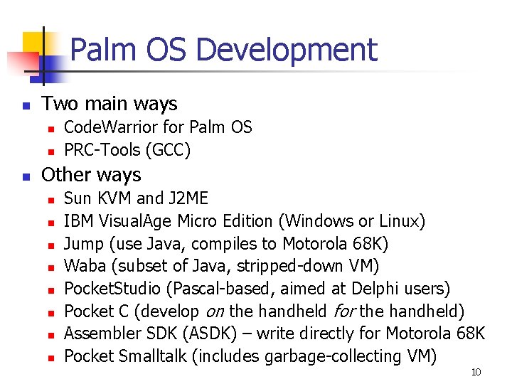 Palm OS Development n Two main ways n n n Code. Warrior for Palm