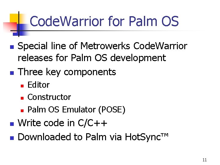 Code. Warrior for Palm OS n n Special line of Metrowerks Code. Warrior releases