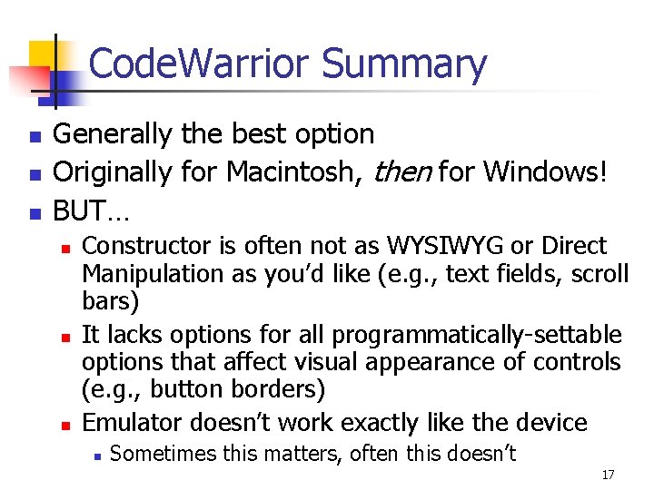 Code. Warrior Summary n n n Generally the best option Originally for Macintosh, then