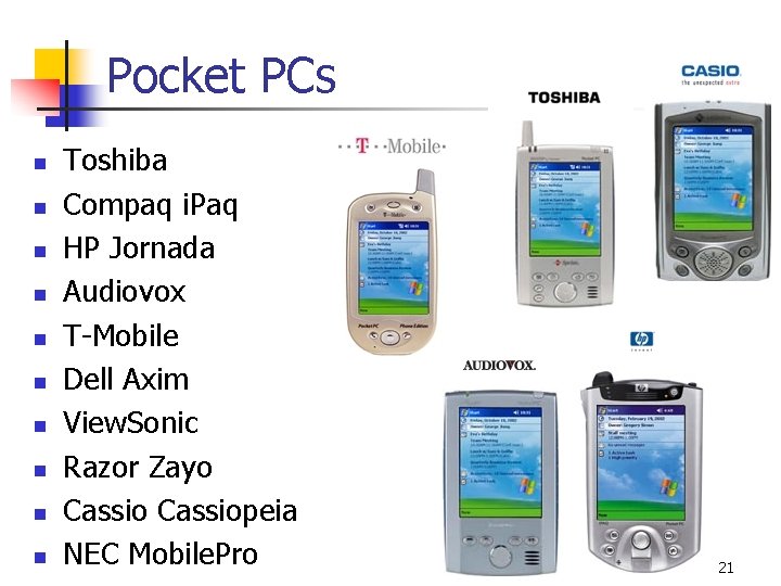 Pocket PCs n n n n n Toshiba Compaq i. Paq HP Jornada Audiovox