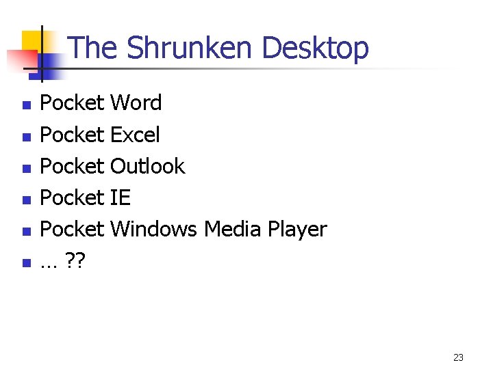 The Shrunken Desktop n n n Pocket Pocket … ? ? Word Excel Outlook