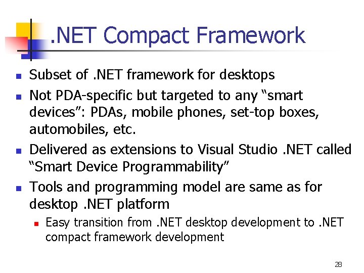 . NET Compact Framework n n Subset of. NET framework for desktops Not PDA-specific