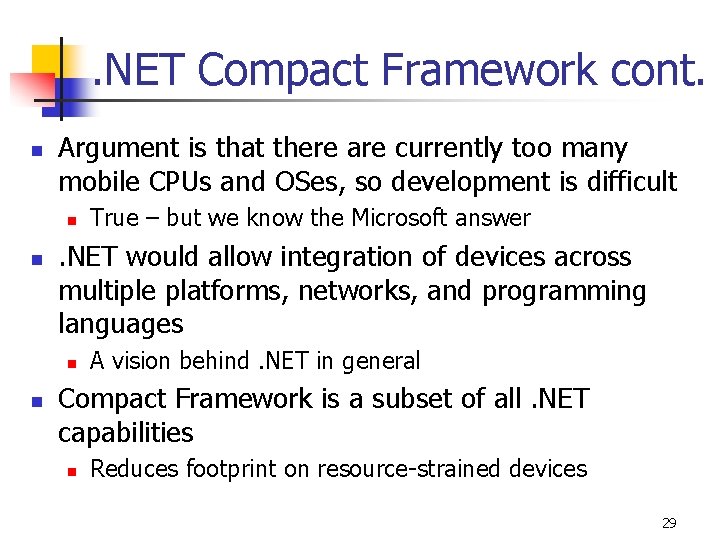 . NET Compact Framework cont. n Argument is that there are currently too many