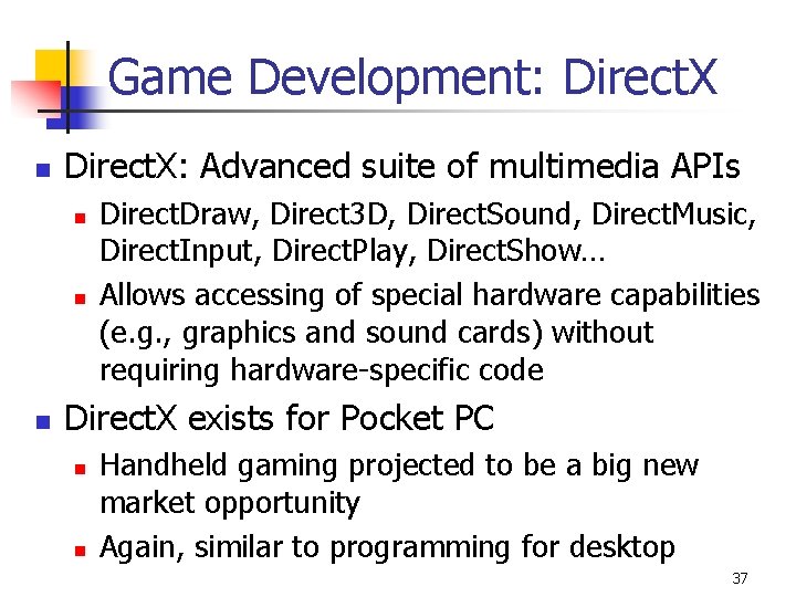 Game Development: Direct. X n Direct. X: Advanced suite of multimedia APIs n n