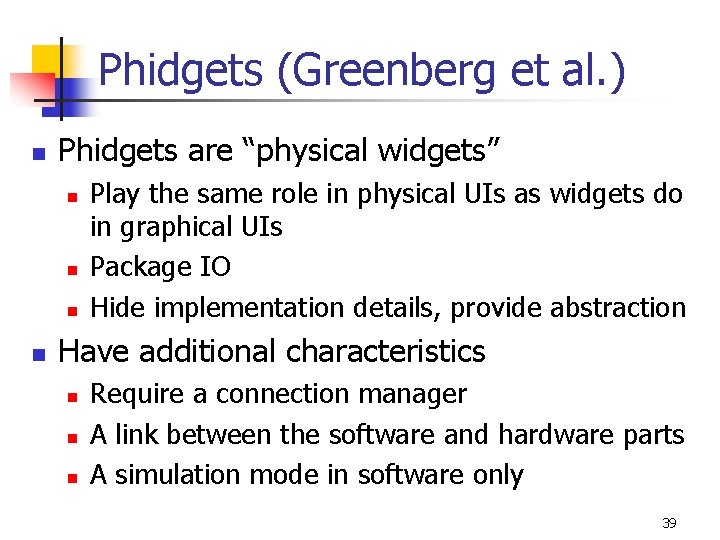 Phidgets (Greenberg et al. ) n Phidgets are “physical widgets” n n Play the