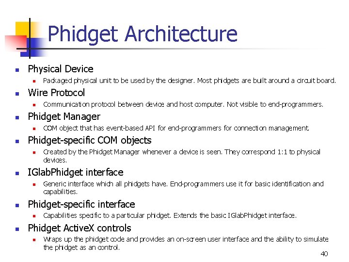 Phidget Architecture n Physical Device n n Wire Protocol n n Generic interface which