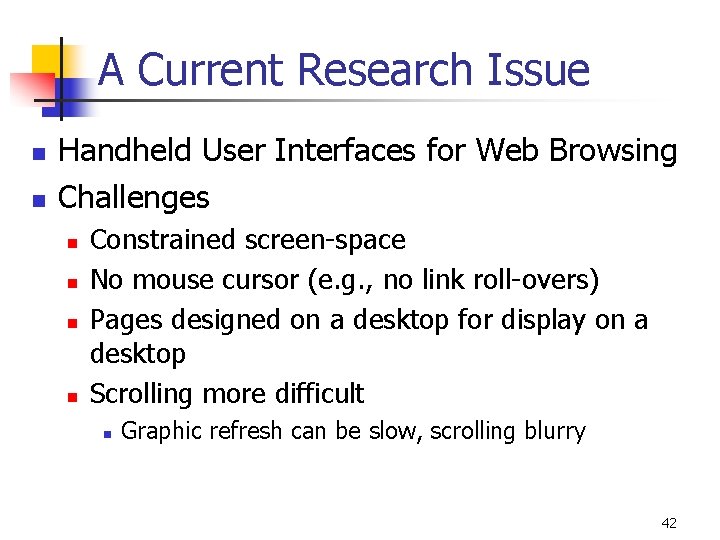 A Current Research Issue n n Handheld User Interfaces for Web Browsing Challenges n