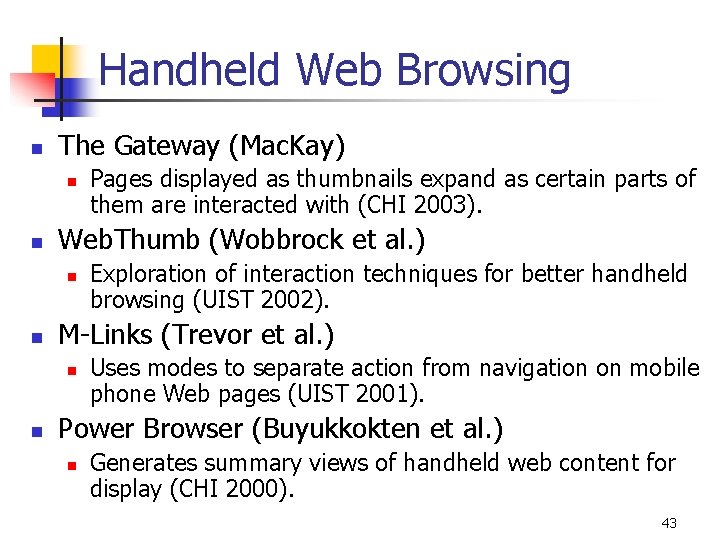 Handheld Web Browsing n The Gateway (Mac. Kay) n n Web. Thumb (Wobbrock et