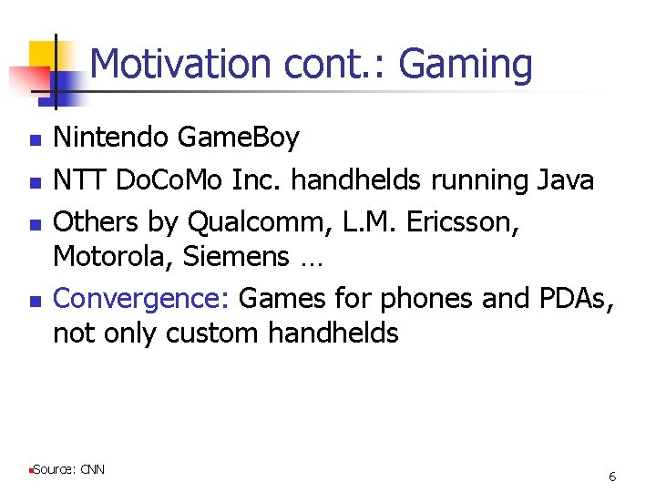 Motivation cont. : Gaming n n n Nintendo Game. Boy NTT Do. Co. Mo
