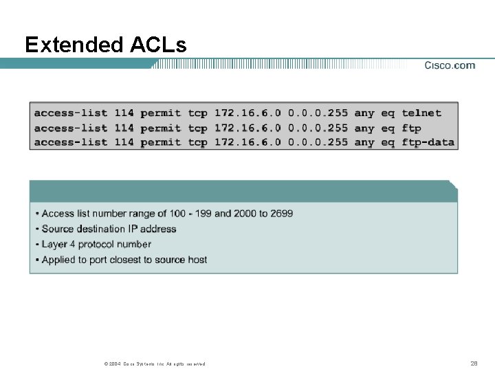 Extended ACLs © 2004, Cisco Systems, Inc. All rights reserved. 28 Extended ACLs © 2004, Cisco Systems, Inc. All rights reserved. 28