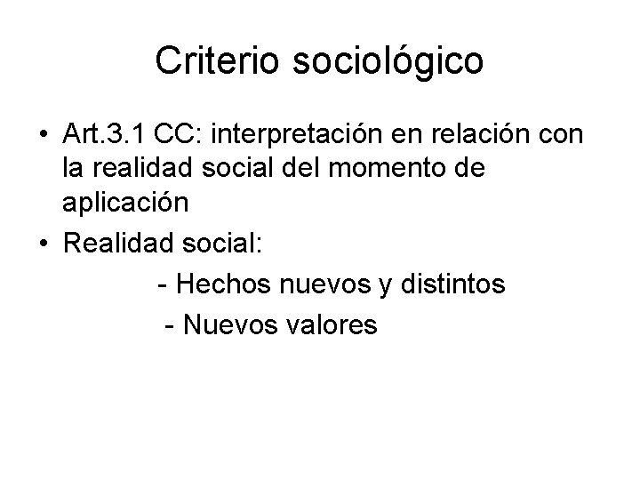 Criterio sociológico • Art. 3. 1 CC: interpretación en relación con la realidad social