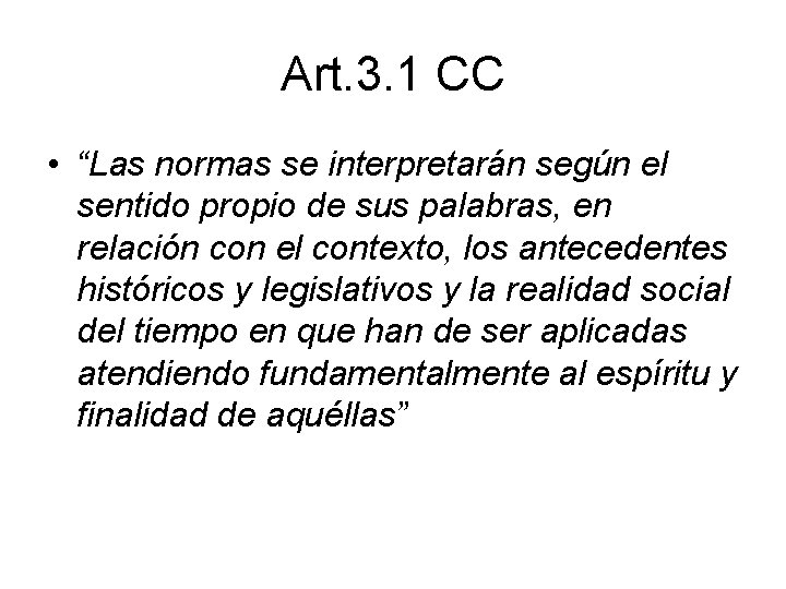 Art. 3. 1 CC • “Las normas se interpretarán según el sentido propio de